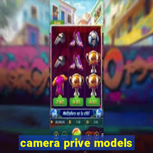 camera prive models